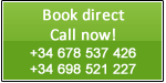 Book Direct, call now +34 678 537 426 or +34 698 521 227